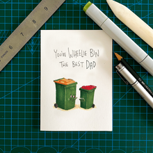 Load image into Gallery viewer, You've Wheelie Bin the Best Dad