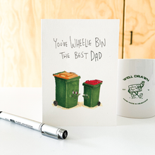 Load image into Gallery viewer, You've Wheelie Bin the Best Dad