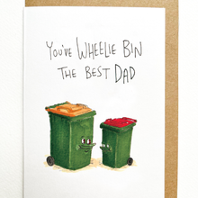 Load image into Gallery viewer, You've Wheelie Bin the Best Dad