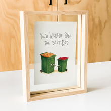Load image into Gallery viewer, You've Wheelie Bin the Best Dad