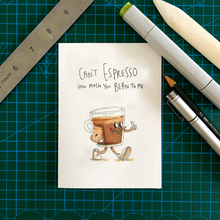 Load image into Gallery viewer, Can't Espresso How Much You Bean To Me