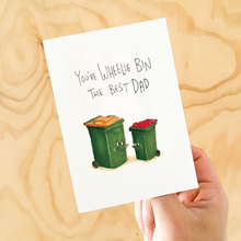 Load image into Gallery viewer, You've Wheelie Bin the Best Dad