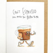 Load image into Gallery viewer, Can't Espresso How Much You Bean To Me