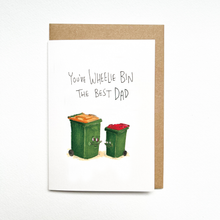 Load image into Gallery viewer, You&#39;ve Wheelie Bin the Best Dad
